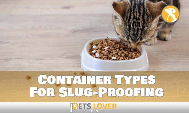 Container Types For Slug-Proofing
